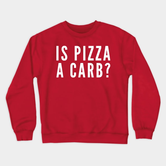 Is Pizza A Carb Crewneck Sweatshirt by GrayDaiser